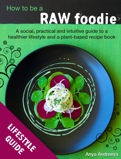 Anya Andreeva's healthy book, raw vegan, vegetarian. Intuitive, social and practical guide to a healthy lifestyle